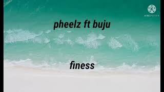 buju ft pheelz-finesse {official lyrics}