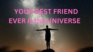 YOUR BEST FRIEND EVER is the UNIVERSE  ~ JARED RAND  09-11-2024 #2317