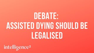 Debate: Assisted Dying Should Be Legalised