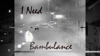 The Fuze - I Need a Bambulance