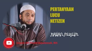 PERTANYAAN KOCAK Membuat Ustadz Khalid Basalamah TERTAWA !!