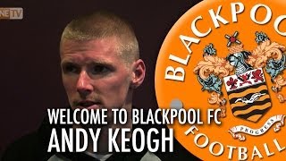 Andy Keogh - Welcome To Blackpool Football Club