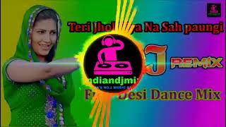 Teri Jhol Piya Na Sah paungi || Hariyanvi DJ Remix || Hard Bass DJ Song