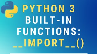 Python 3 __import__() built-in function TUTORIAL