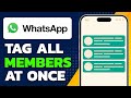 How to Tag Everyone in WhatsApp Group at Once - Full Guide (2026)