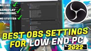 🔧Best OBS SETTINGS for LOW END PC (2022) | ✅No Lag and Stutters