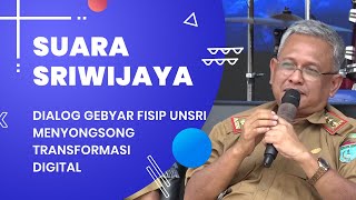 SUARA SRIWIJAYA -  DIALOG GEBYAR FISIP UNSRI MENYONGSONG TRANSFORMASI DIGITAL