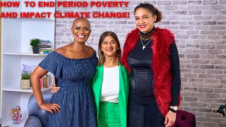 Solving Period Poverty & Fighting Climate Change |Season 1 Ep13 Part 1