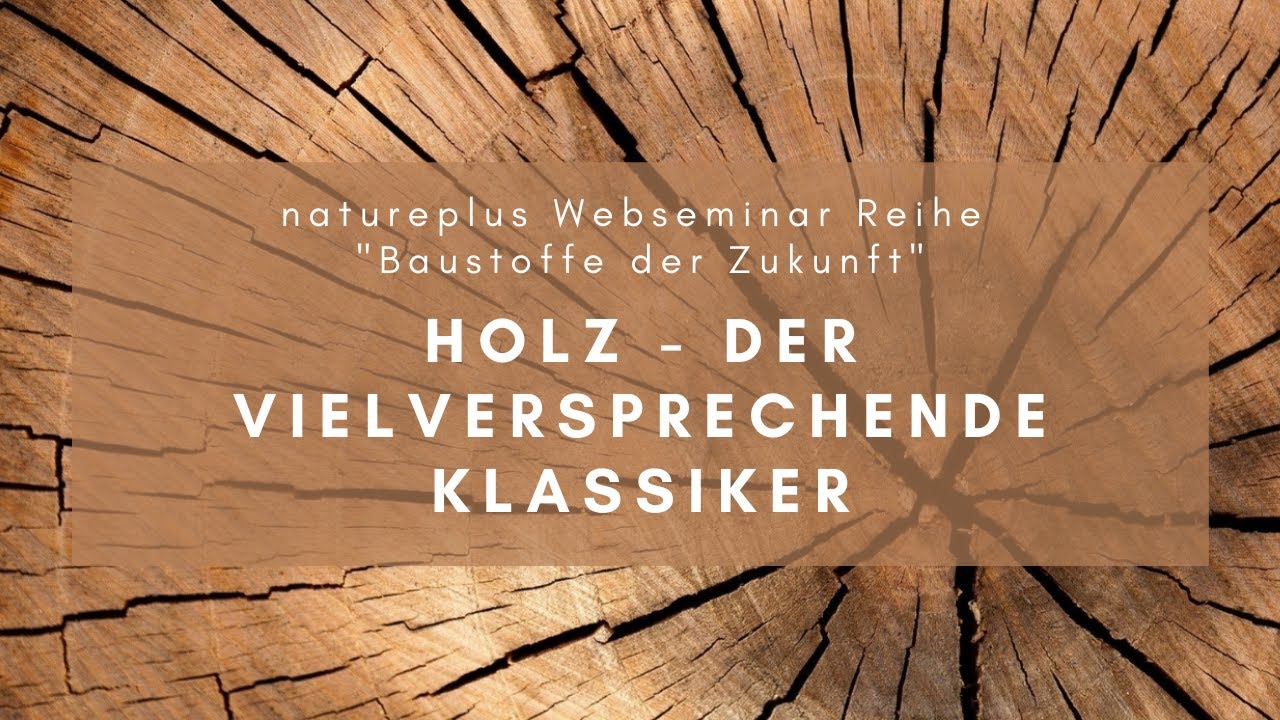 Natureplus Webseminarreihe 2021 Baustoffe Der Zukunft – Holz – Der ...