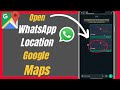 How To Open WhatsApp Location In Google Maps- Complete Guide