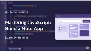 Mastering JavaScript by Building | Note App Mini Project