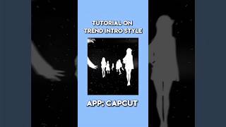 Trend Intro Style Tutorial in Capcut 🔥💯.. #capcut #edit #trend #intro #introtutorial #introtemplate