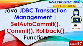 L97: JDBC Transaction Management | SetAutoCommit(), Commit(), Rollback() Function | Java Lectures