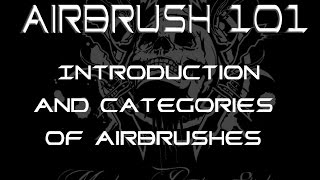 Airbrush 101 - Part 1 : Introduction and categories of airbrushes