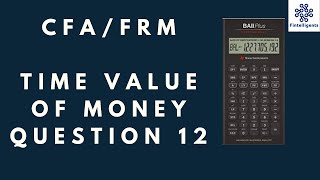 CFA/FRM Time Value of Money (TVM) Problem 12