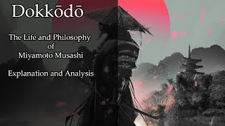 The Philosophy of Miyamoto Musashi (Dokkodo) // Philosophy Explained