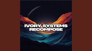 Ivory Systems Recompose