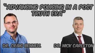 EP55 'Advancing Policing in a Post Truth Era' with Dr. Nick Carleton and Dr. Craig Bennell