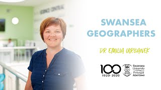 Swansea Geographers- Dr Emilia Urbanek