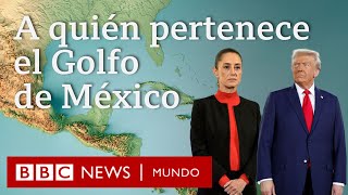 ¿A quién pertenece el Golfo de México y puede realmente Trump cambiarle el nombre como propone?