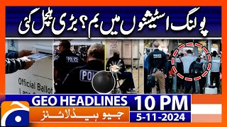 Bombs in Polling Stations?? | Geo News 10 PM Headlines (5 Nov 2024)