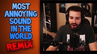 Most Annoying Sound In The World LIVE REMIX! (Stream Highlight)
