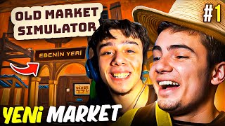 YENİ MARKETİMİZ ! - Old Market Simulator #1 w/ @hiredd