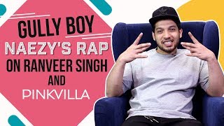 Gully Boy Naezy on rapping, Ranveer Singh and his journey | Pinkvilla | Gully Boy