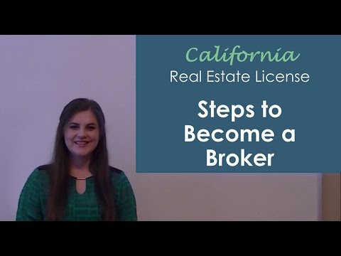 Steps to Become a California Real Estate Broker Steps to Become a California Real Estate Broker