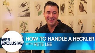 How to Handle a Heckler: Pete Lee