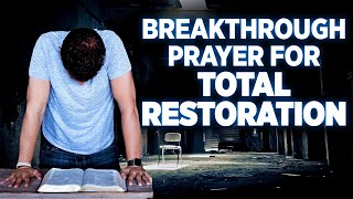 Total Restoration | A Powerful Breakthrough Prayer To Take Back Everything The Enemy Has Stolen