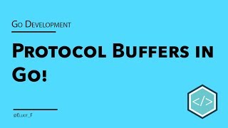 Getting Started with Protocol Buffers in Go - Tutorial