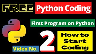 2. Python Coding - 2022 - How to Write First Program in Python - Hello World in Python