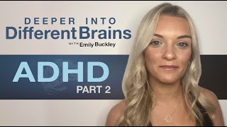 ADHD, Pt. 2 | Deeper Into Different Brains, with Emily Buckley