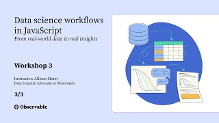 Session 3 — Data science workflows in JavaScript