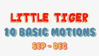 Little Tiger 10 Basic Motions (Sep - Dec)