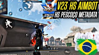 🔥🎮 SAIU!! V23 AIMBOT HS PESCOÇO PLUS METADATA ANTI ELIMINAÇÃO