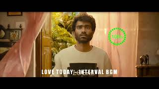 Love Today - Interval Bgm | U1 | Pradeep Ranganathan | Ivana |