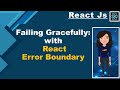 React js Tutorial : How Error Boundary work in ReactJs | Failing Gracefully with React