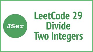 leetCode 29 - Divide Two Integers