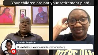 Your children are not your retirement plan! - Dr. Olumide Emmanuel