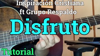 Inspiracion Cristiana ft Grupo Respaldo - Disfruto - Tutorial