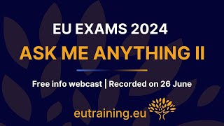 Ask Me Anything 2 | EU Exams 2024