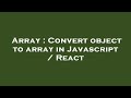 Array : Convert object to array in Javascript / React