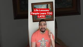 Life Lessons People Learn TOO LATE!(DO THIS!) 😱 #shorts