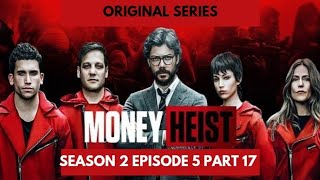 Money Heist S02 EP05 Part 17 Original Audio Video