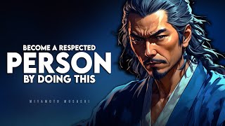How To Become a Respected Person | Miyamoto Musashi