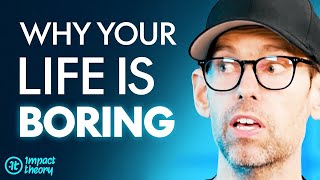 WHY YOUR LIFE IS SO BORING... (Fix This To Find Fulfillment) | Tom Bilyeu