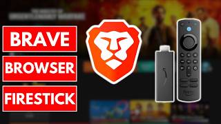 How to Install Brave Browser On FireStick | Full Guide