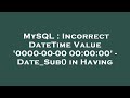 MySQL : Incorrect DateTime Value '0000-00-00 00:00:00' - Date_Sub() in Having